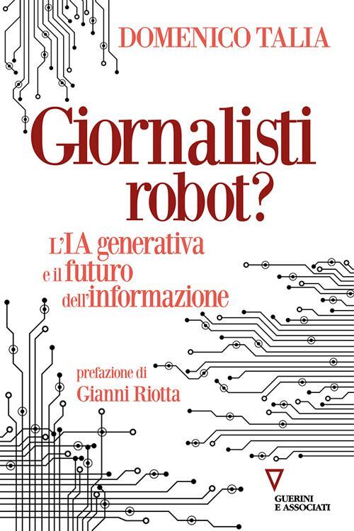 GIORNALISTI ROBOT?  - TALIA DOMENICO - Guerini e Associati