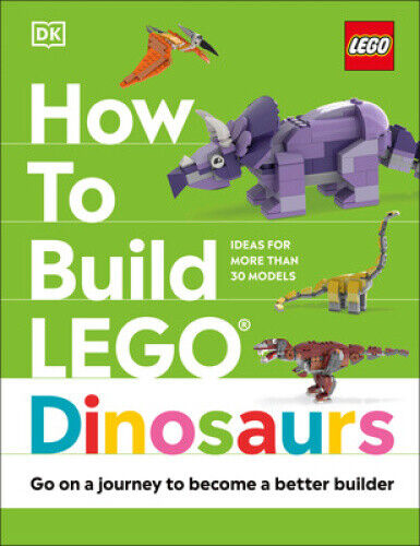 How to Build LEGO Dinosaurs (How to Build LEGO) by Jessica Farrell