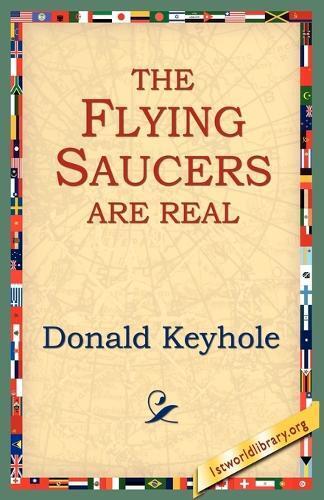 Donald Keyhole The Flying Saucers are Real (Tascabile)