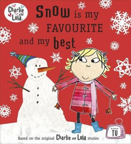 Charlie and Lola: Snow is my Favourite and my Best (Charlie and Lola)
