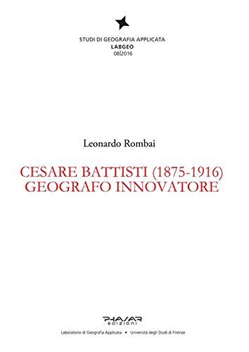 9788863583595 Cesare Battisti (1875-1916). Geografo innovatore - Leonardo Rombai