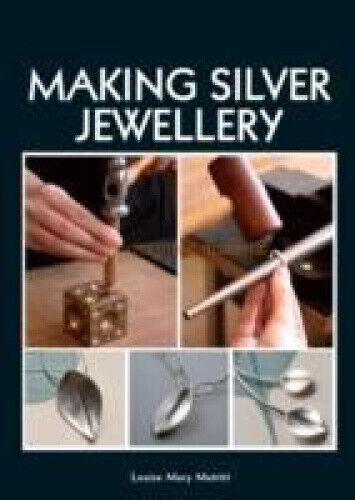 Making Silver Jewellery by Muttitt, Louise Mary
