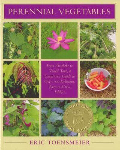 Perennial Vegetables: From Artichokes to Zuiki Taro, a Gardener's Guide to