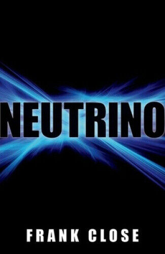 Neutrino by Close, Frank (Professor of Theoretical Physics, Oxford Universit