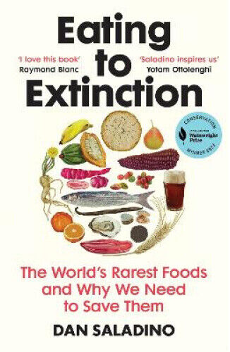 Eating to Extinction: The World’s Rarest Foods and Why We Need to Save Them