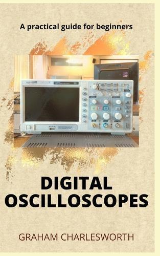 Graham Charlesworth How to Use a Digital Oscilloscope (Tascabile)