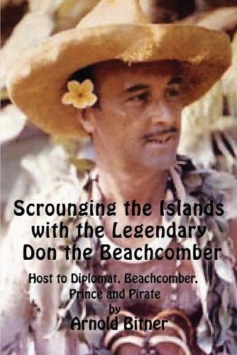Arnold Bitner Scrounging the Islands with the Legendary Don the Beac (Tascabile)