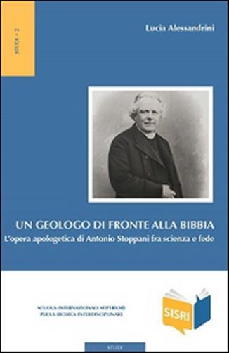 Un geologo di fronte alla Bibbia. L'opera apologetica di Antonio Stoppani ...