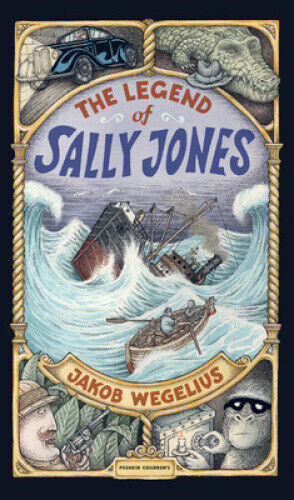 The Legend of Sally Jones: Graphic Novel by Jakob Wegelius