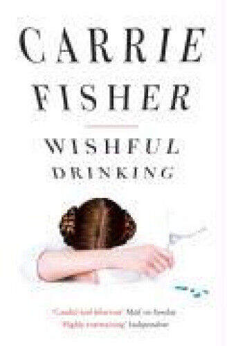Wishful Drinking. Carrie Fisher by Fisher, Carrie
