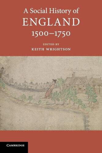 A Social History of England, 1500-1750 (A Social History of England)