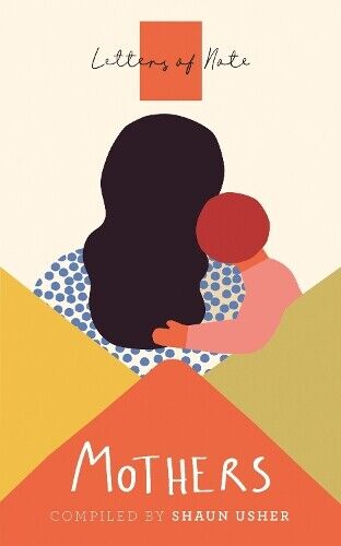 Shaun Usher Letters of Note: Mothers (Tascabile)