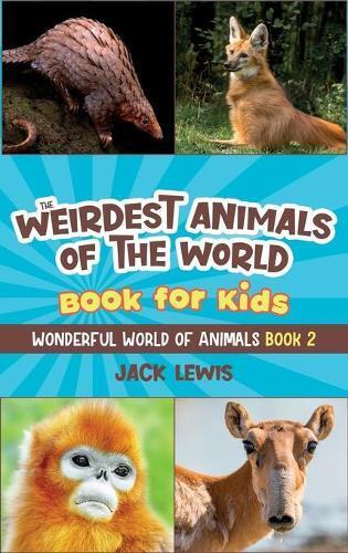 Jack Lewis The Weirdest Animals of the World Book for Kids (Copertina rigida)