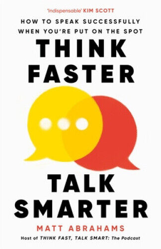 Think Faster, Talk Smarter: How to Speak Successfully When You're Put on the