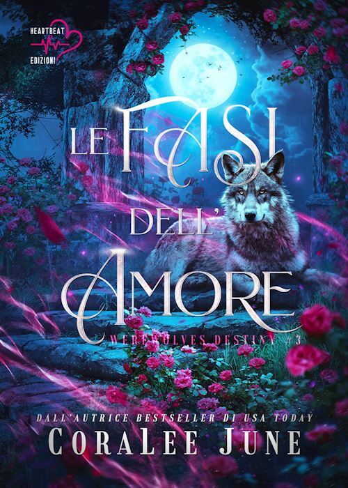 LE FASI DELL'AMORE. WEREWOLVES DESTINY . VOL. 3  - JUNE CORALEE - Heartbeat