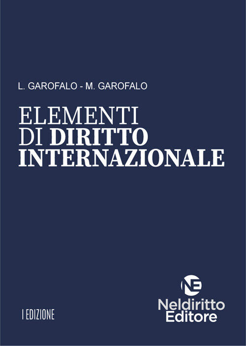 Elementi di diritto internazionale - Garofalo L., Garofalo M.
