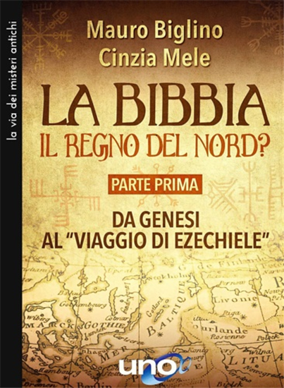 Biglino,Mauro. - La Bibbia. Il regno del nord? Da Genesi al «viaggio di Ezechiel