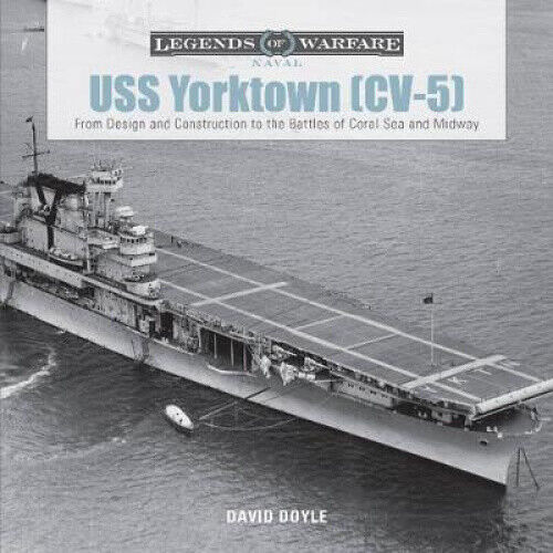 USS Yorktown (CV-5): From Design and Construction to the Battles of Coral Sea