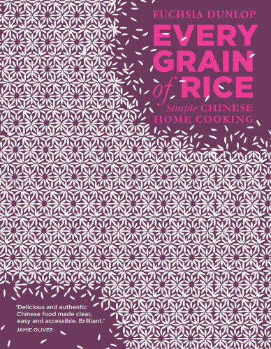 Every Grain of Rice: Simple Chinese Home Cooking by n/a Fuchsia Dunlop