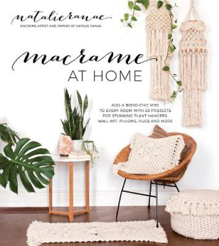 Macramé at Home: Add Boho-Chic Charm to Every Room with 20 Projects for