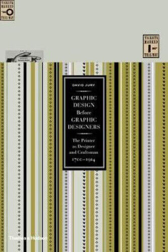 Graphic Design Before Graphic Designers: The Printer as Designer and
