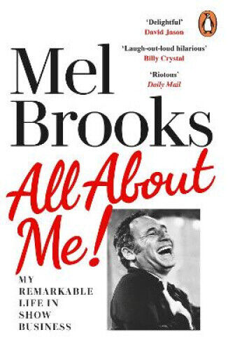 All About Me!: My Remarkable Life in Show Business by Mel Brooks