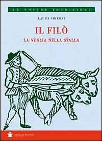 9788884662989 Il filò. La veglia nella stalla - Laura Simeoni