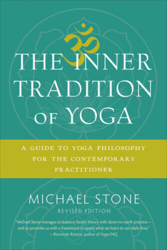 The Inner Tradition of Yoga: A Guide to Yoga Philosophy for the Contemporary