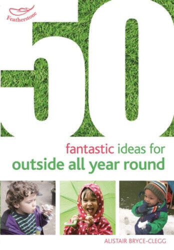 50 Fantastic Ideas for Outside All Year Round (50 Fantastic Ideas)