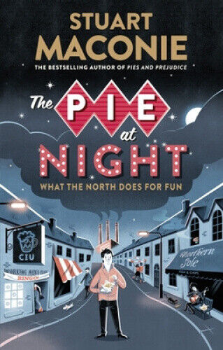 The Pie at Night: In Search of the North at Play by Maconie, Stuart