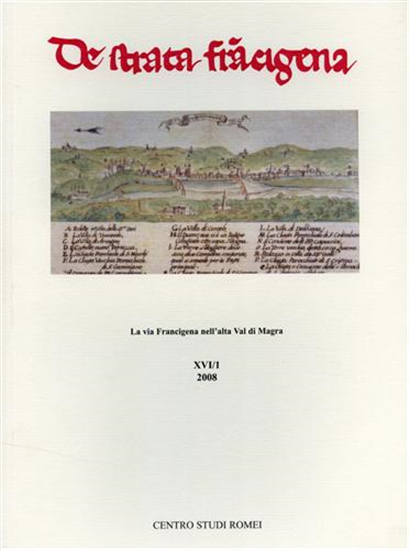 Atti del Convegno: - De Strata Francigena. La via Francigena nell'alta Val di Ma
