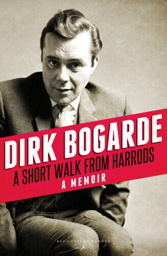 A Short Walk from Harrods: A Memoir by Dirk Bogarde