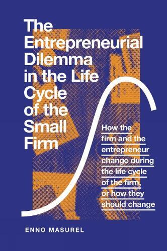 Enno Masurel The Entrepreneurial Dilemma in the Life Cycle of the Sm (Tascabile)