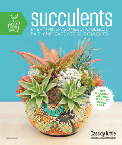 Succulents: Everything You Need to Select, Pair and Care for Succulents (Green