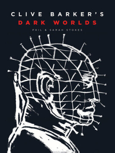 Clive Barker’s Dark Worlds by Stokes, Phil