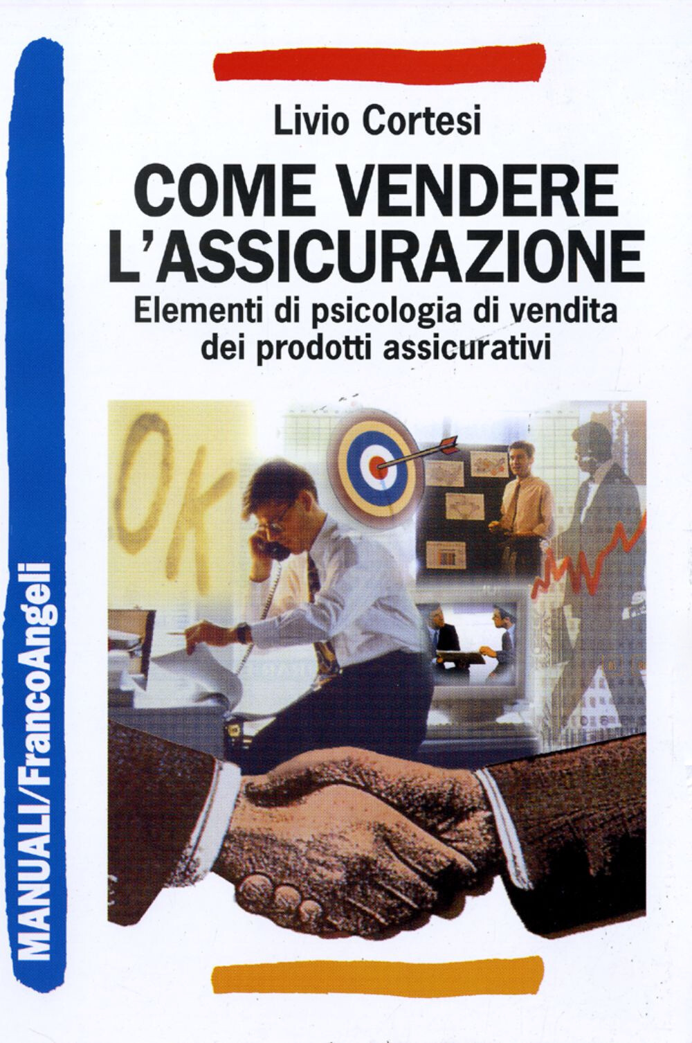 Come vendere l'assicurazione. Elementi di psicologia di vendita dei prodot...