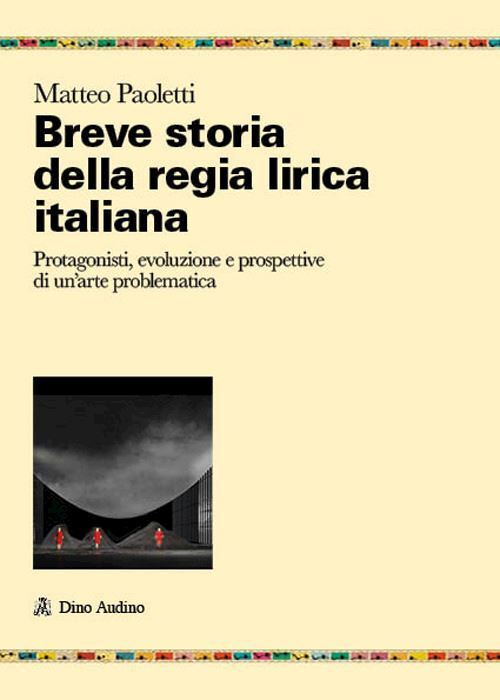 BREVE STORIA DELLA REGIA LIRICA ITALIANA  - PAOLETTI MATTEO - Audino