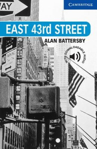 East 43rd Street: Level 5: Level 5 (Cambridge English Readers) by Alan Battersby