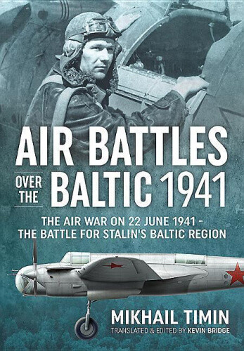 Air Battles Over the Baltic 1941: The Air War on 22 June 1941 - the Battle for
