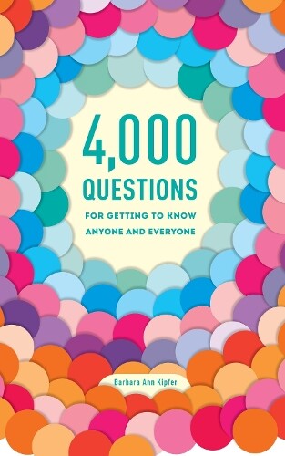 Barbara Ann Kip 4,000 Questions for Getting to Know Anyone and Every (Tascabile)