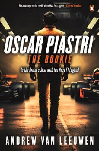 Oscar Piastri: The Rookie: In The Driver's Seat with the Next F1 Legend