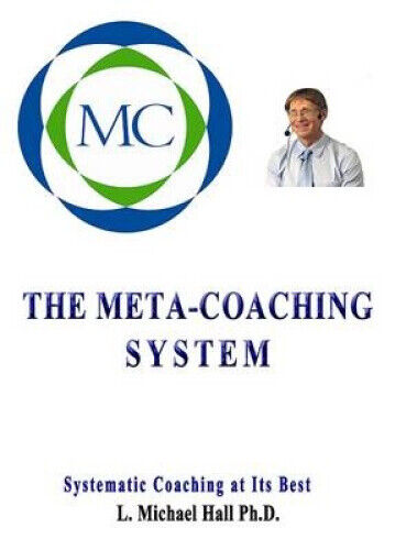 Meta-Coaching System: Systematic Coaching at Its Best by Hall, L. Michael