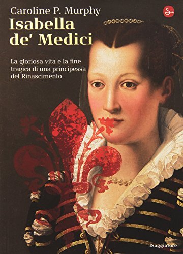 9788842815402 ISABELLA DE' MEDICI. LA VITA E LA M - MURPHY CAROLINE