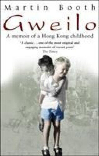 Gweilo: Memories of a Hong Kong Childhood. Martin Booth by Booth, Martin