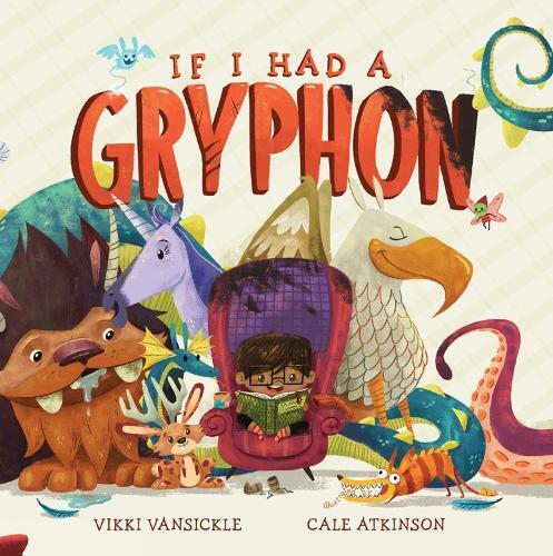 Vikki Vansickle Cale Atkinson If I Had a Gryphon (Tascabile)