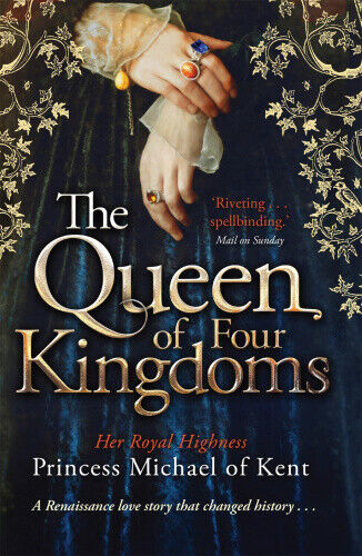 The Queen of Four Kingdoms by Hrh Princess Michael Of Kent