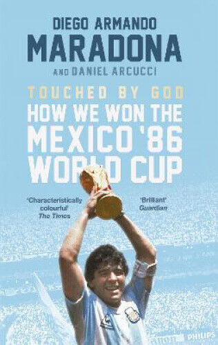 Touched By God: How We Won the Mexico '86 World Cup by Diego Maradona