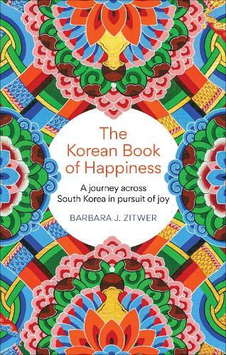 BARBARA J. ZITWER The Korean Book of Happiness (Tascabile)