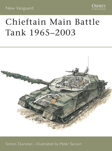 Chieftain Main Battle Tank 1965-2003 (Osprey New Vanguard S.) by Simon Dunstan