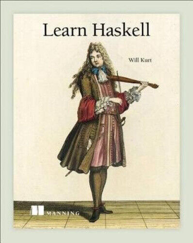 Get Programming with Haskell by Kurt, Will